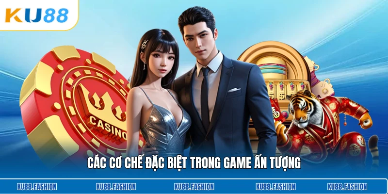 Các cơ chế đặc biệt trong game ấn tượng