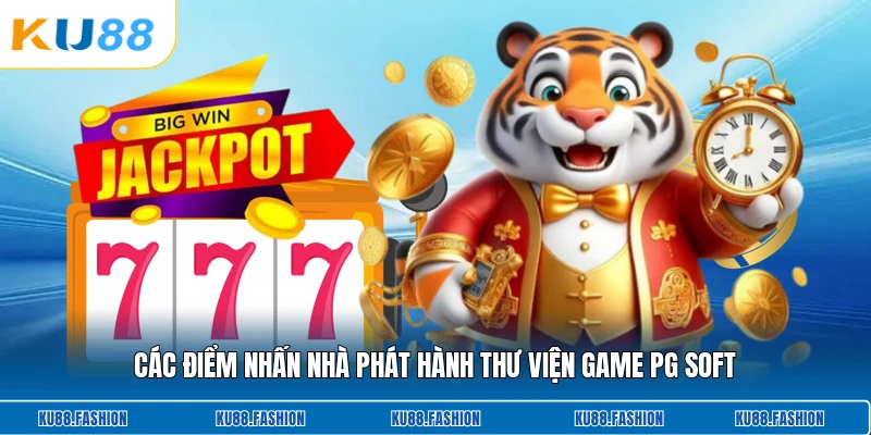Các điểm nhấn nhà phát hành thư viện game Pg Soft