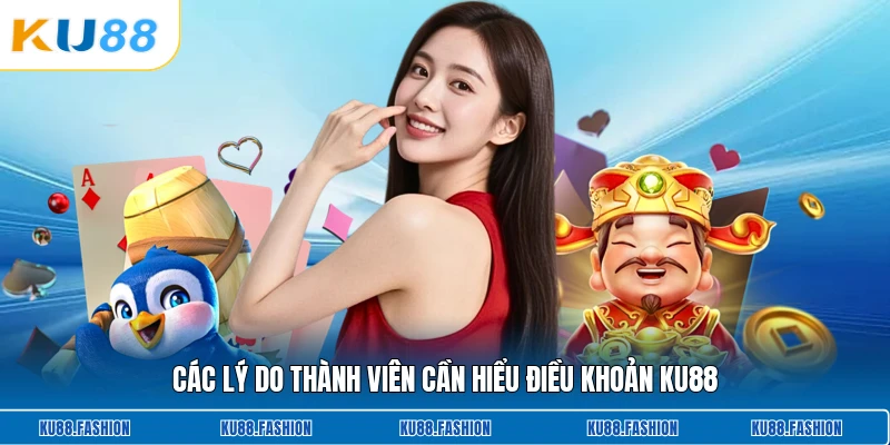 Các lý do thành viên cần hiểu điều khoản KU88
