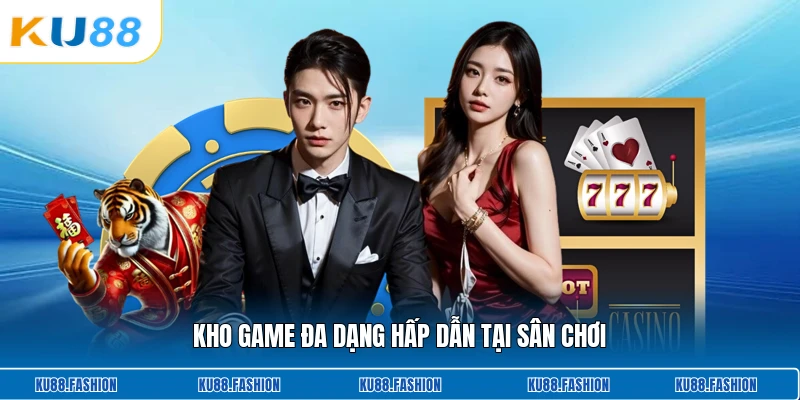 Kho game đa dạng hấp dẫn tại sân chơi