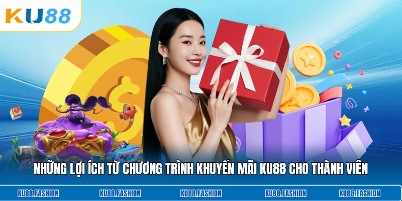 Những lợi ích từ chương trình khuyến mãi KU88 cho thành viên