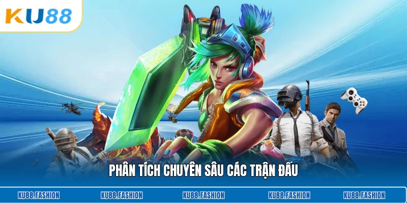 Phân tích chuyên sâu các trận đấu