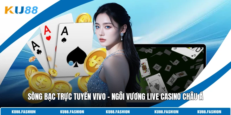 Sòng Bạc Trực Tuyến Vivo - Ngôi Vương Live Casino Châu Á