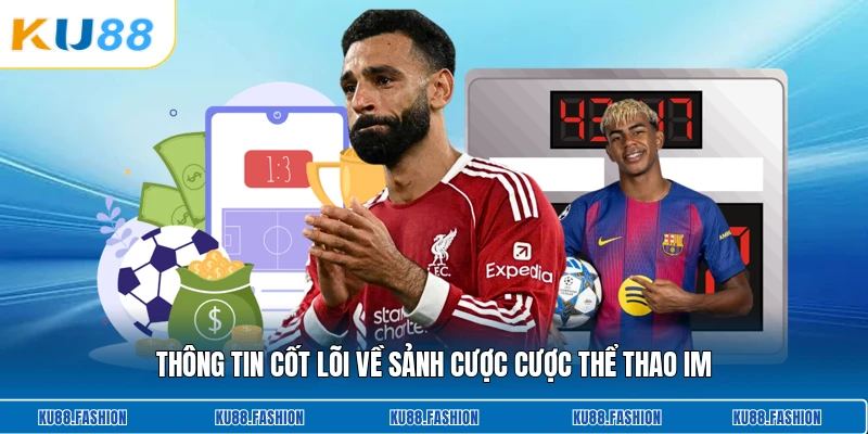Thông tin cốt lõi về sảnh cược cược thể thao Im