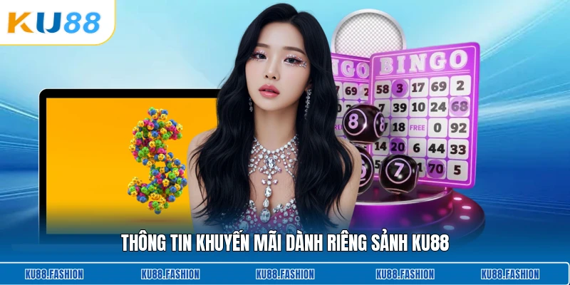 Thông tin khuyến mãi dành riêng sảnh KU88